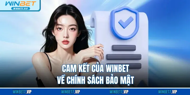 Chính Sách Bảo Mật WINBET Cam kết của WINBET về chính sách bảo mật