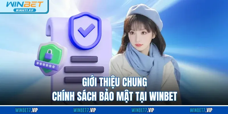 Chính Sách Bảo Mật WINBET Giới thiệu chung chính sách bảo mật tại WINBET