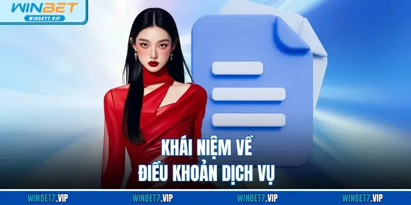 Điều Khoản Dịch Vụ WINBET Khái niệm về điều khoản dịch vụ