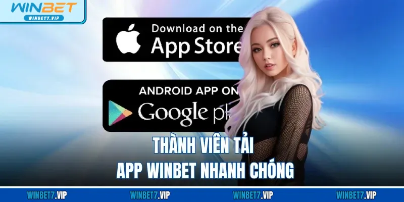 Tải App Winbet – Trải Nghiệm Mọi Trò Chơi Trực Tuyến An Toàn Thành viên tải app WINBET nhanh chóng