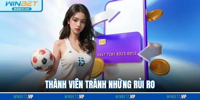 Rút Tiền WINBET – Hướng Dẫn Chi Tiết, Xử Lý Cực Nhanh 2025 Thành viên tránh những rủi ro
