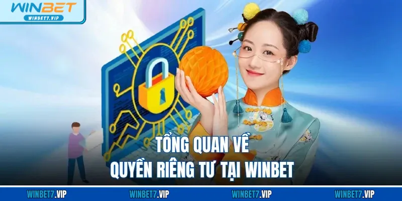 Quyền Riêng Tư Tổng quan về quyền riêng tư tại WINBET